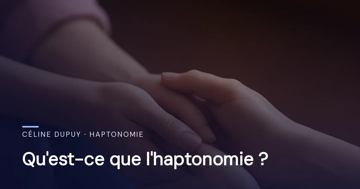 Qu'est-ce que l'haptonomie ? Comprendre la science de l'affectivité